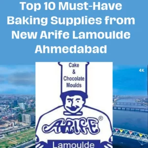 Top 10 Must-Have Baking Supplies from New Arife Lamoulde Ahmedabad