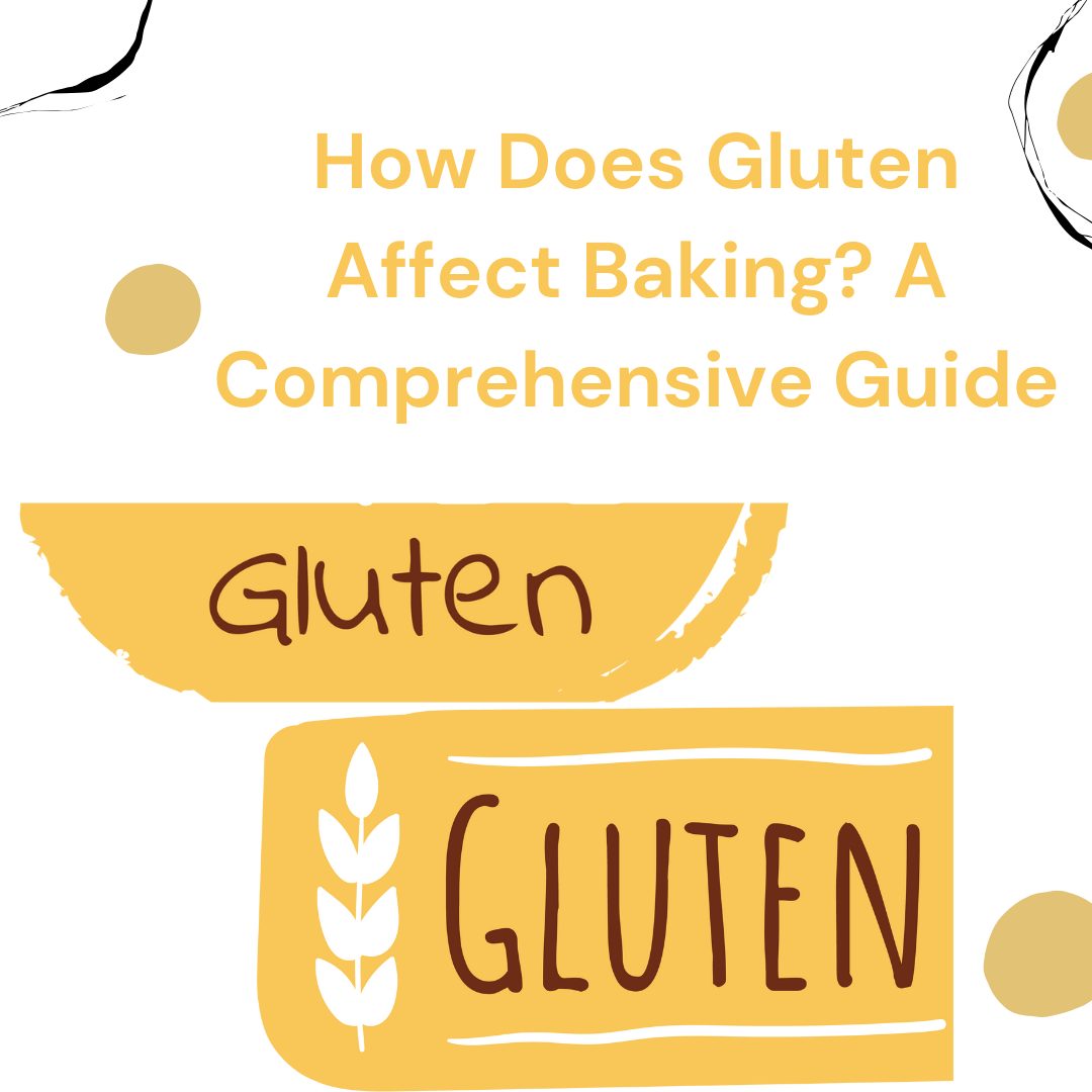 How Does Gluten Affect Baking? A Comprehensive Guide